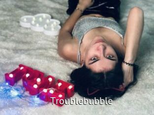 Troublebubble