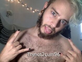 Trynot2cum96