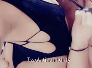 Twolatinanddirty