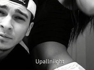 Upallniight