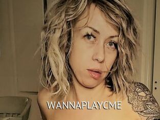 WANNAPLAYCME