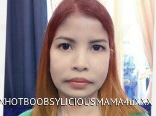XXHOTBOOBSYLICIOUSMAMA4uXXX