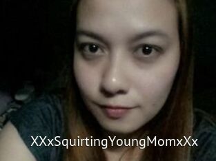 XXxSquirtingYoungMomxXx