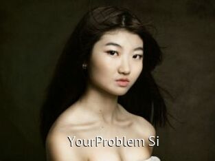 YourProblem_Si