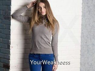 YourWeakneess