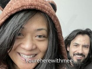 Youreherewithmee