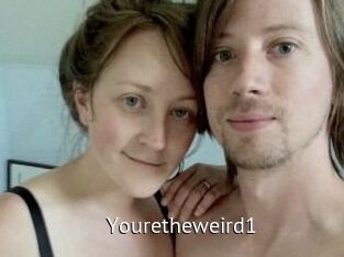 Youretheweird1