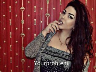 Yourproblem
